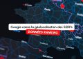 Google bouleverse la géolocalisation des résultats : vos données de classement sont-elles toujours fiables ?